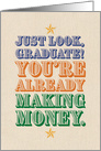 Just Look You’re Already Making Money Graduation card