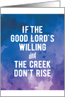 Thinking of You If the Good Lord’s Willing and the Creek Don’t Rise card