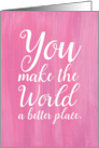 Thank You Volunteer Pink Watercolor You Make the World a Better Place card