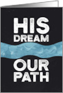 His Dream Our Path Gritty Type Martin Luther King Day card