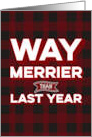 Funny Way Merrier than Last Year Christmas card