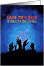 Zombie Hands Raise Your Hand If You Love Halloween card