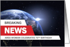 70th Birthday Breaking News Area Woman Celebrates card