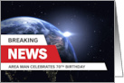 70th Birthday Breaking News Area Man Celebrates card