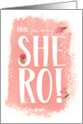 Birthday For Mom Youre My She-Ro with Pink and Peach Sweet Florals card