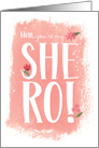 Mothers Day Youre My She-Ro with Pink and Peach Sweet Florals card