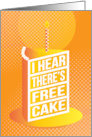 Business Birthday Humor I Hear There’s Free Cake card