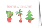 Christmas From Tree to Shining Tree with Cactus Palm and Pine card