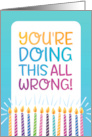 Funny Birthday Youre Doing This All Wrong Supposed to Look Older card