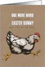 Humorous Easter One More Word about that Easter Bunny card
