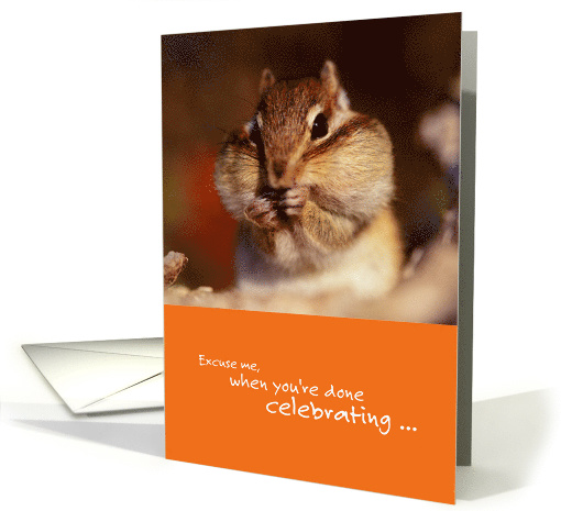 Funny Birthday Squirrel When You're Done Celebrating card (1518548)