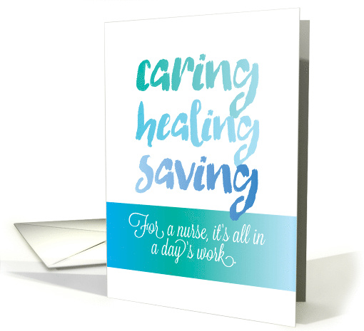 Nurses Day Caring Healing Saving All in a Day's Work card (1520424)