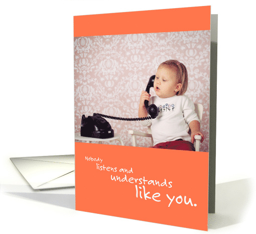 Child on Phone Nobody Listens and Understands Like You card (1520916)