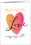 Encouragement Love Conquers All for Father card