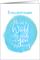 Encouragement Cousin He Holds the World in His Hands You in His Arms card