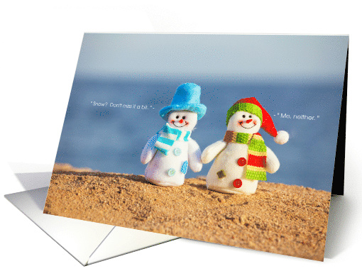 Christmas Beach Snowmen Snow Don't Miss it a Bit card (1522980)