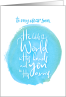 Encouragement Son He Holds the World in His Hands and You in His Arms card