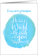 Encouragement Grandson He Holds the World in His Hands You in His Arms card