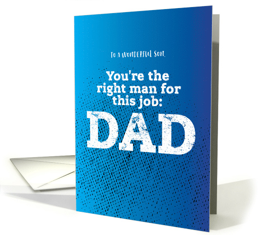 Father's Day to Son Gritty Type You're the right man for this job card
