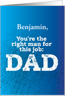 Custom Name Father’s Day Gritty Type You’re the right man for this job card