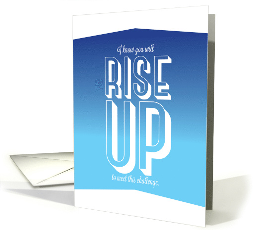 Encouragement I Know You Will Rise Up to Meet This Challenge card