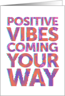 Get Well Positive Vibes Coming Your Way card