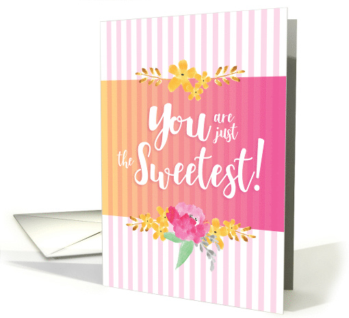 Thanks You Are Just The Sweetest card (1533838)