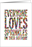 Birthday Everyone Loves Sprinkles on their Birthday card