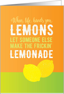 Encouragement Let Someone Else Make the Frickin’ Lemonade card