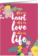 Wedding Anniversary All of my Heart All of my Love All of my Life for Spouse card