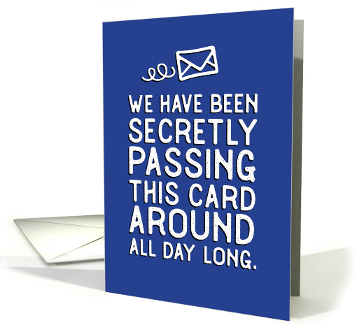 Birthday Gritty Type - Secretly Passing this Card Around All Day card