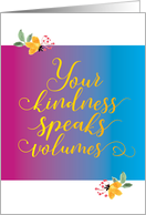 Thank You Your Kindness Speaks Volumes card