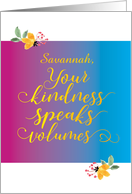 Thank You Your Kindness Speaks Volumes Custom Name on Front card