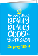 100th Birthday You’re Getting Really Good at Birthdays card