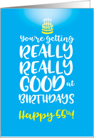 55th Birthday You’re Getting Really Good at Birthdays card
