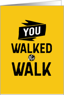 Volunteer Thank You - You Walked the Walk Distressed Bold Text card