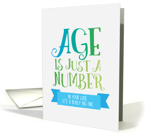 Funny Birthday Age is Just a Number - In Your Case a... (1547996)