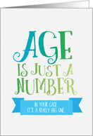Funny Birthday Age is Just a Number - In Your Case a Really Big One card