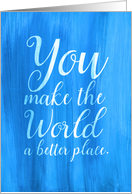 Thank You Volunteer - Watercolor You Make the World a Better Place card