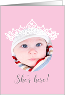 Photo Baby Girl Birth Announcement - Shes Here with Tiara card