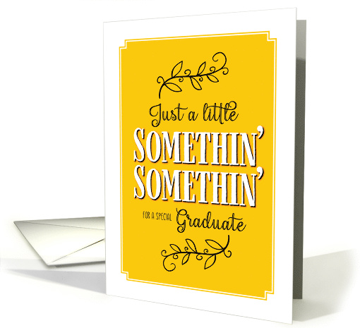 Graduation Congratulations Just a LIttle Somethin' Somethin' card