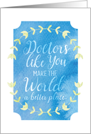 Welcome Doctors Like You Make the World a Better Place Faux Watercolor card