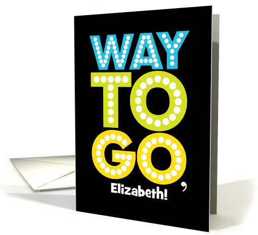 Custom Name Way to Go in Lights Big Congrats card (1580030)