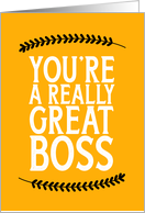 Funny You’re a Really Great Boss from Group Gritty Typography card