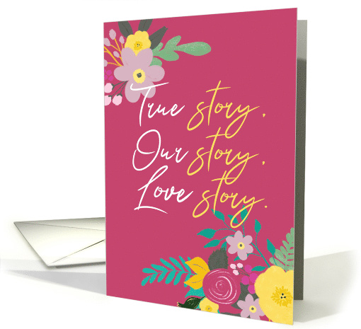 True Story Our Story Love Story Anniversary card (1589822)