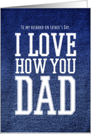 Happy Father’s Day from Spouse I Love How You Dad card