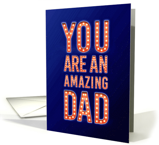 You Are an Amazing Dad in Lights Father's Day card (1595588)