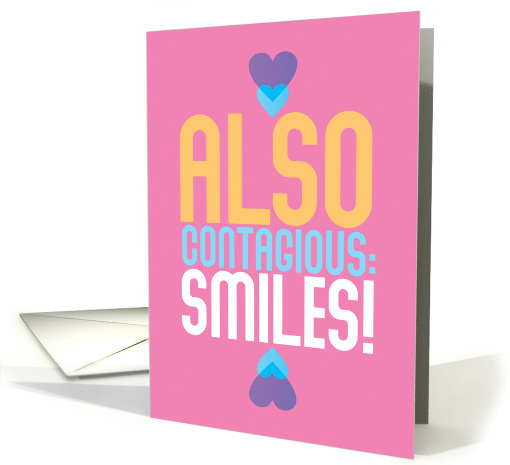 Cute Coronavirus Also Contagious: Smiles! card (1606408)