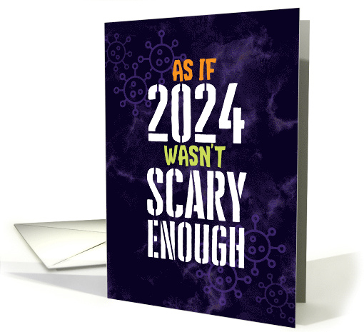 Coronavirus Funny As if 2023 Wasn't Scary Enough Halloween card