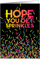 Hope You Get Sprinkles Birthday card